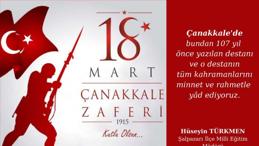 İLÇE MİLLİ EĞİTİM MÜDÜRÜMÜZ HÜSEYİN TÜRKMEN'İN 18 MART  ÇANAKKALE ZAFERİ MESAJI