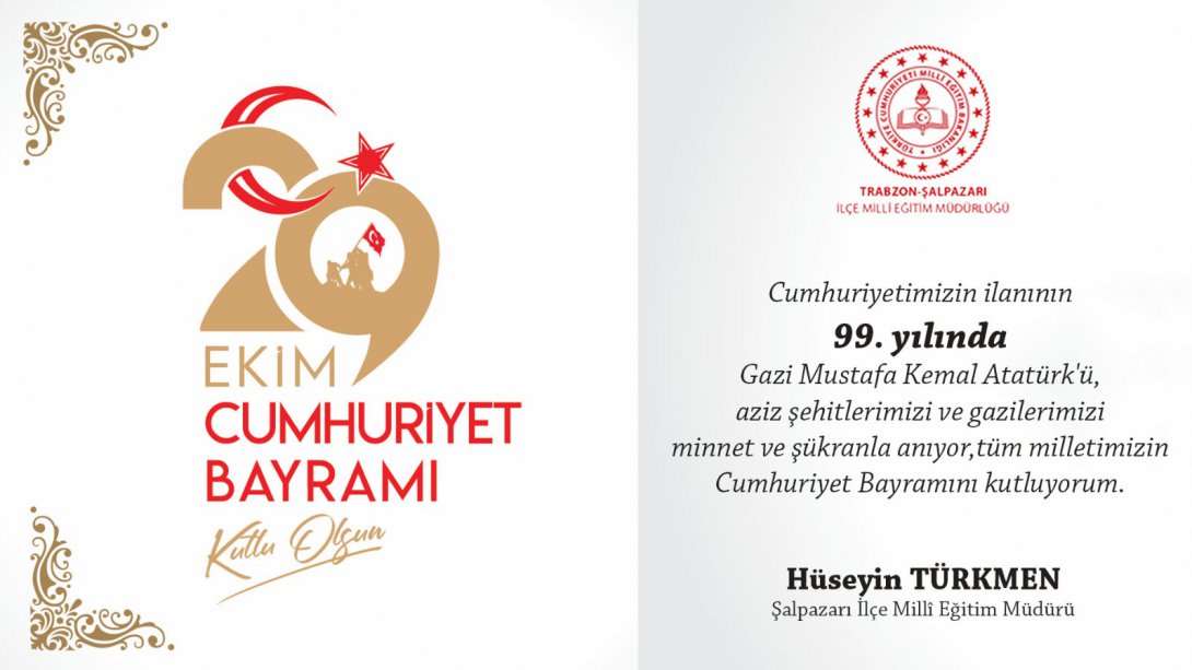 İLÇE MİLLİ EĞİTİM MÜDÜRÜMÜZ HÜSEYİN TÜRKMEN'İN CUMHURİYET BAYRAMI MESAJI